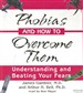Phobias and How to Overcome Them