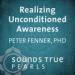 Realizing Unconditioned Awareness