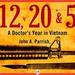 12, 20, & 5: A Doctor’s Year in Vietnam