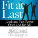 Fit at Last: Look and Feel Better Once and for All