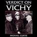 Verdict on Vichy: Power and Prejudice in the Vichy France Regim