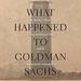 What Happened to Goldman Sachs