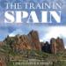 The Train in Spain: Ten Great Journeys Through the Interior