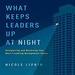 What Keeps Leaders Up at Night