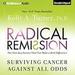 Radical Remission: Surviving Cancer Against All Odds