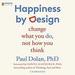 Happiness by Design: Change What You Do, Not How You Think