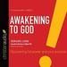 Awakening to God: Discovering His Power and Your Purpose