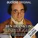 Ben Franklin: Unplugged: .... And Other Comic Monologues