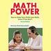 Math Power: How to Help Your Child Love Math, Even If You Don't