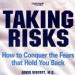 Taking Risks: How to Conquer the Fears That Hold You Back