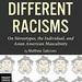 Different Racisms