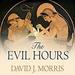 The Evil Hours: A Biography of Post-Traumatic Stress Disorder