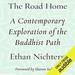 The Road Home: A Contemporary Exploration of the Buddhist Path