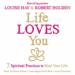 Life Loves You: 7 Spiritual Practices to Heal Your Life