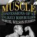 Muscle: Confessions of an Unlikely Body Builder
