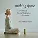 Making Space: Creating a Home Meditation Practice