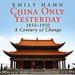 China Only Yesterday: 1850-1950: A Century of Change