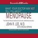 What Your Doctor May Not Tell You About Menopause