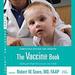 The Vaccine Book: Making the Right Decision for Your Child
