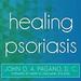 Healing Psoriasis: The Natural Alternative