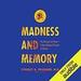 Madness and Memory