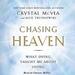 Chasing Heaven: What Dying Taught Me About Living
