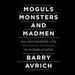 Moguls, Monsters and Madmen