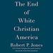 The End of White Christian America