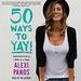 50 Ways to Yay!: Transformative Tools for a Whole Lot of Happy