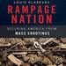 Rampage Nation: Securing America from Mass Shootings