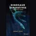 Dinosaur Derivatives and Other Trades