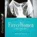 Fierce Women: The Power of a Soft Warrior: True Woman