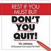 Rest If You Must, but Don't You Quit