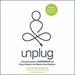 Unplug: A Simple Guide to Meditation for Busy Skeptics and Modern Soul Seekers