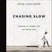 Chasing Slow