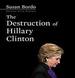 The Destruction of Hillary Clinton