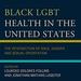 Black LGBT Health in the United States