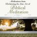 Meditations from Reclaiming the Lost Art of Biblical Meditation