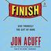 Finish: Give Yourself the Gift of Done