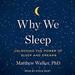 Why We Sleep: Unlocking the Power of Sleep and Dreams
