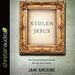 Stolen Jesus: An Unconventional Search for the Real Savior