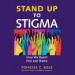 Stand Up to Stigma: How We Reject Fear and Shame