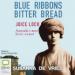 Blue Ribbons, Bitter Bread