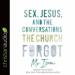 Sex, Jesus, and the Conversations the Church Forgot