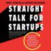 Straight Talk for Startups