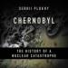 Chernobyl: The History of a Nuclear Catastrophe