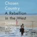Chosen Country: A Rebellion in the West