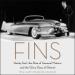 Fins: Harley Earl, the Rise of General Motors