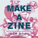 Make a Zine!