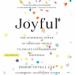 Joyful: The Surprising Power of Ordinary Things